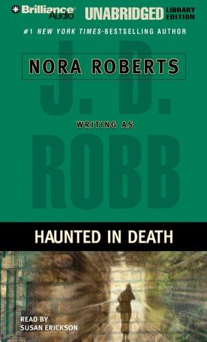 Nora Roberts: Haunted in Death (In Death) (AudiobookFormat, 2007, Brilliance Audio Unabridged Lib Ed)