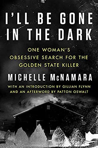 Gillian Flynn, Michelle McNamara, Patton Oswalt: I'll Be Gone in the Dark (2018, HarperCollins Canada, Limited, Harper)