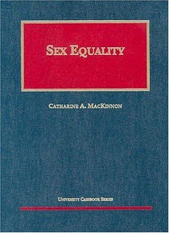 Catharine A. MacKinnon: Sex Equality (Hardcover, 2001, Foundation Press)