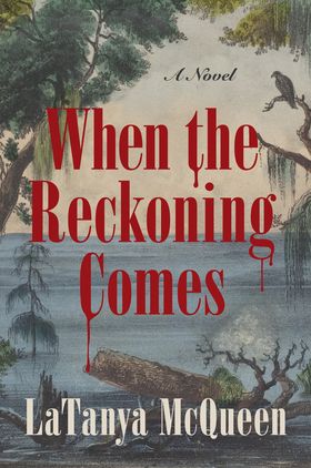 LaTanya McQueen: When the Reckoning Comes (2021)