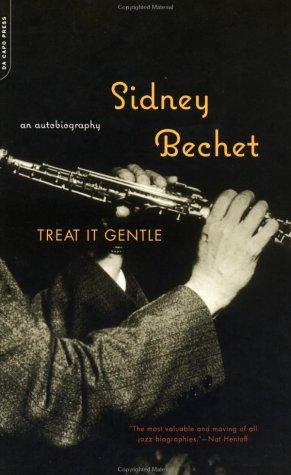 Sidney Bechet: Treat It Gentle (Paperback, Da Capo)