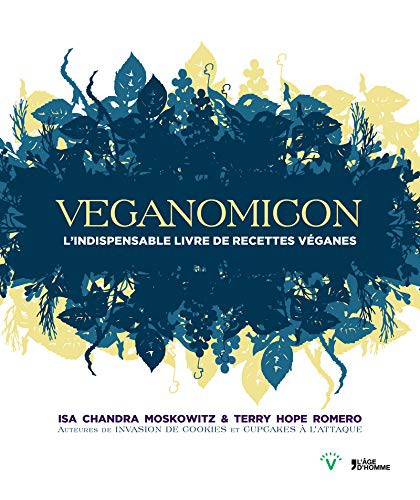 Isa Chandra Moskowitz, Terry Hope Romero, Florence Schluchter (Traduction), l'Age d'Homme V, Florence Schluchter (Traduction), l'Age d'Homme V: Veganomicon L'indispensable livre de recettes véganes [ Veganomicon (Paperback, 2016, AGE D HOMME V, French and European Publications Inc)