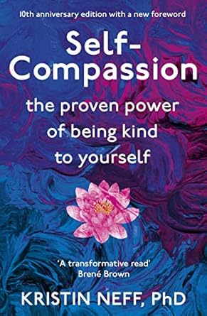 Kristin Neff, Kristin Neff: Self-Compassion: The Proven Power of Being Kind to Yourself (Paperback, 2021, Yellow Kite)