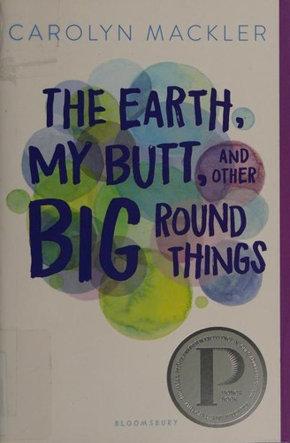 Carolyn Mackler: Earth, My Butt, and Other Big Round Things (2018, Bloomsbury)