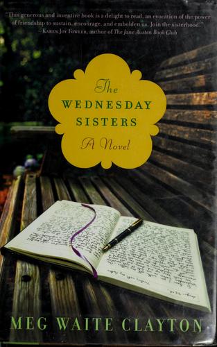 Meg Waite Clayton: The Wednesday sisters (2008, Ballantine Books)