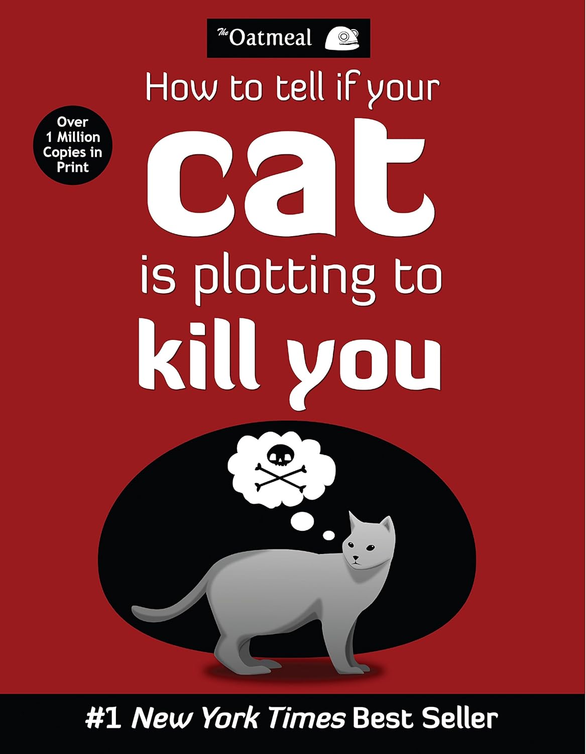 Matthew Inman, The Oatmeal Staff: How to Tell If Your Cat Is Plotting to Kill You (2012, Andrews McMeel Publishing)