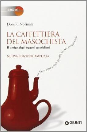 Donald A. Norman: La caffettiera del masochista : il design degli oggetti quotidiani (Italian language, 2014)