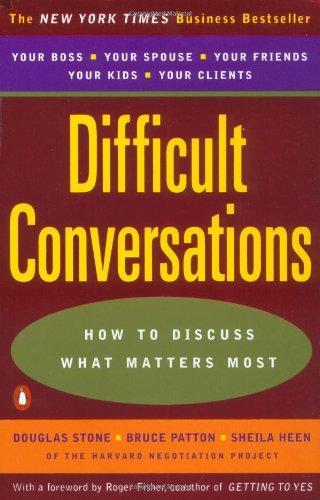 Sheila Heen, Roger Fisher, Douglas Stone, Bruce Patton: Difficult Conversations