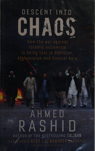 Ahmed Rashid: Descent into chaos (2008, Allen Lane)