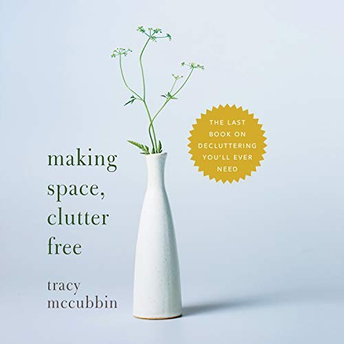 Tracy McCubbin: Making Space, Clutter Free (AudiobookFormat, 2019, HighBridge Audio)