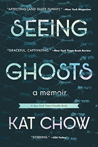 Kat Chow: Seeing Ghosts (2023, Grand Central Publishing)