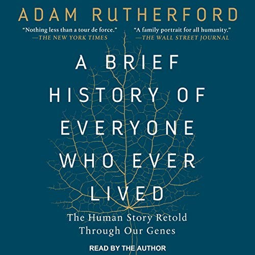 Adam Rutherford: A Brief History of Everyone Who Ever Lived (AudiobookFormat, Tantor and Blackstone Publishing)