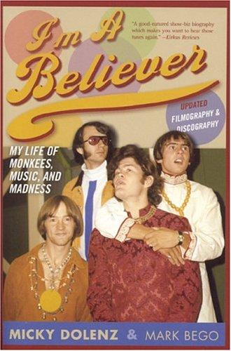Micky Dolenz: I'm a believer (2004, Cooper Square Press)