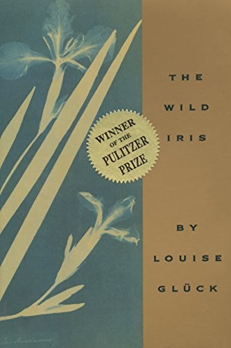 Louise Glück: The wild iris (1993, Ecco Press)