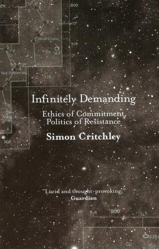 Simon Critchley: INFINITELY DEMANDING: ETHICS OF COMMITMENT, POLITICS OF RESISTANCE. (Hardcover, Undetermined language, 2007, VERSO)