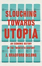 Bradford DeLong: Slouching Towards Utopia (Hardcover, 2022, Basic Books)