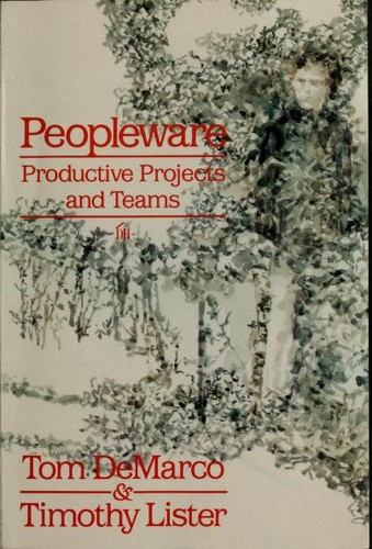 Tom DeMarco: Peopleware (1987, Dorset House Pub. Co.)