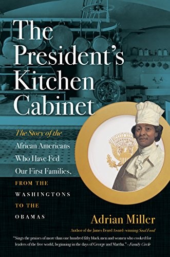 Adrian Miller: The President's Kitchen Cabinet (Paperback, 2018, The University of North Carolina Press, University of North Carolina Press)