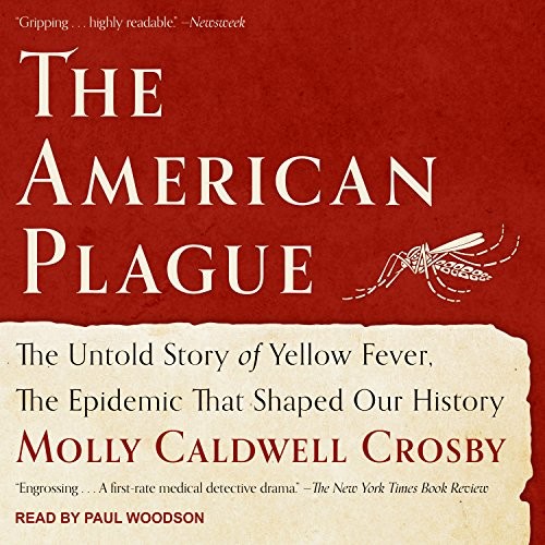 Molly Caldwell Crosby, Paul Woodson: The American Plague (AudiobookFormat, Tantor Audio)