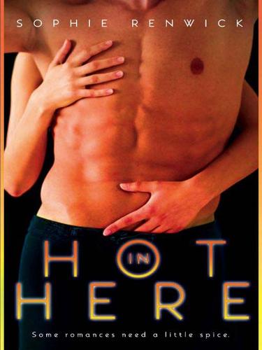 Sophie Renwick: Hot in Here (EBook, 2009, Penguin USA, Inc.)