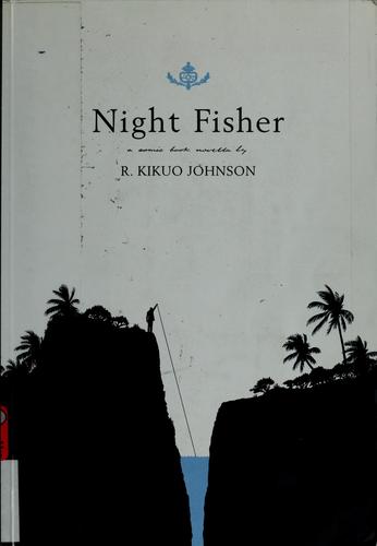 R. Kikuo Johnson: Night fisher (Paperback, 2005, Fantagraphics, Turnaround [distributor])