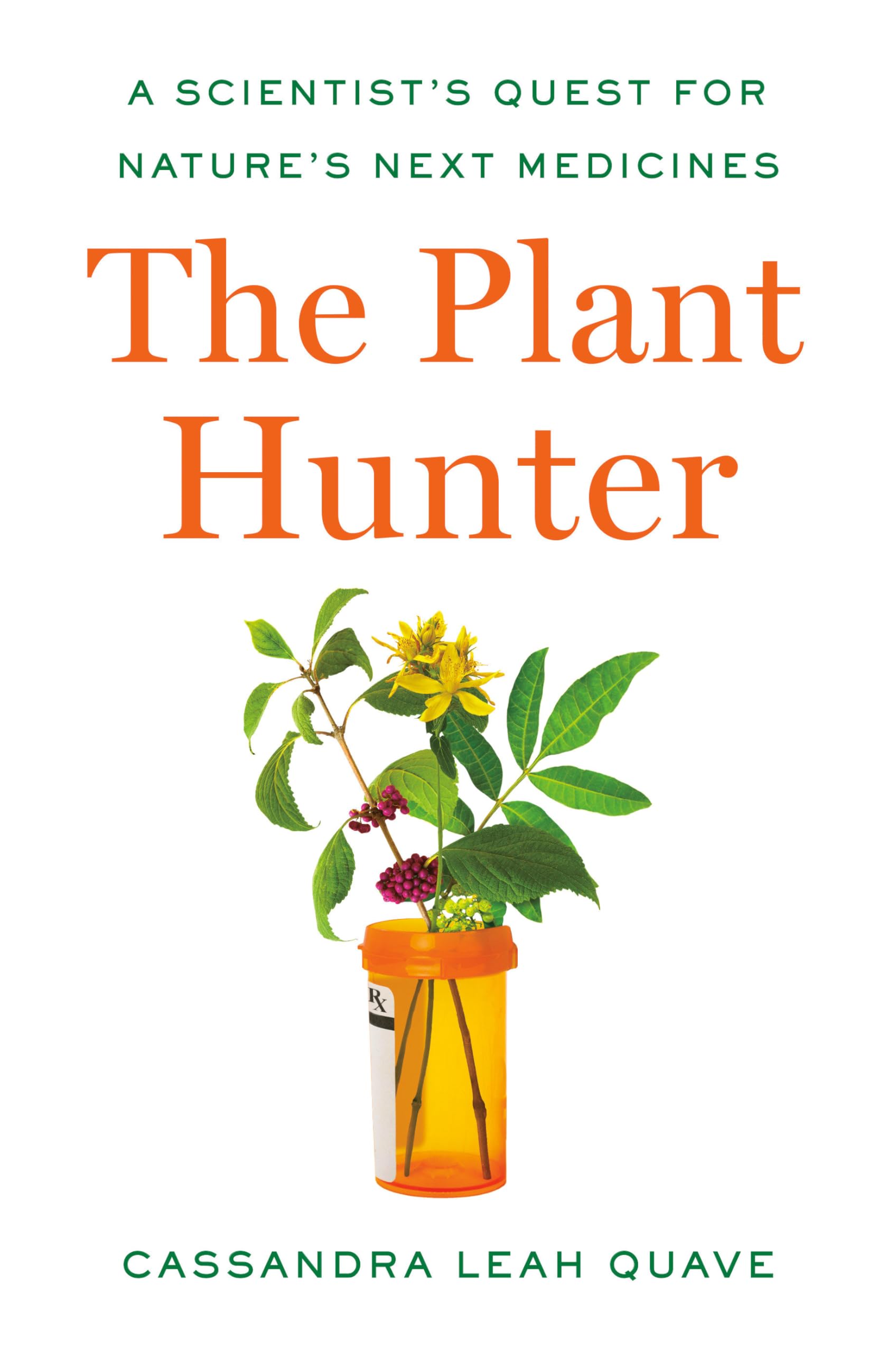 Cassandra Leah Quave: Plant Hunter (Hardcover, 2021, Viking (Penguin Publishing Group))