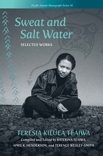 Teresia Teaiwa, Katerina Martina Teaiwa, April K. Henderson, Terence Wesley-Smith: Sweat and Salt Water (2021, University of Hawaii Press)