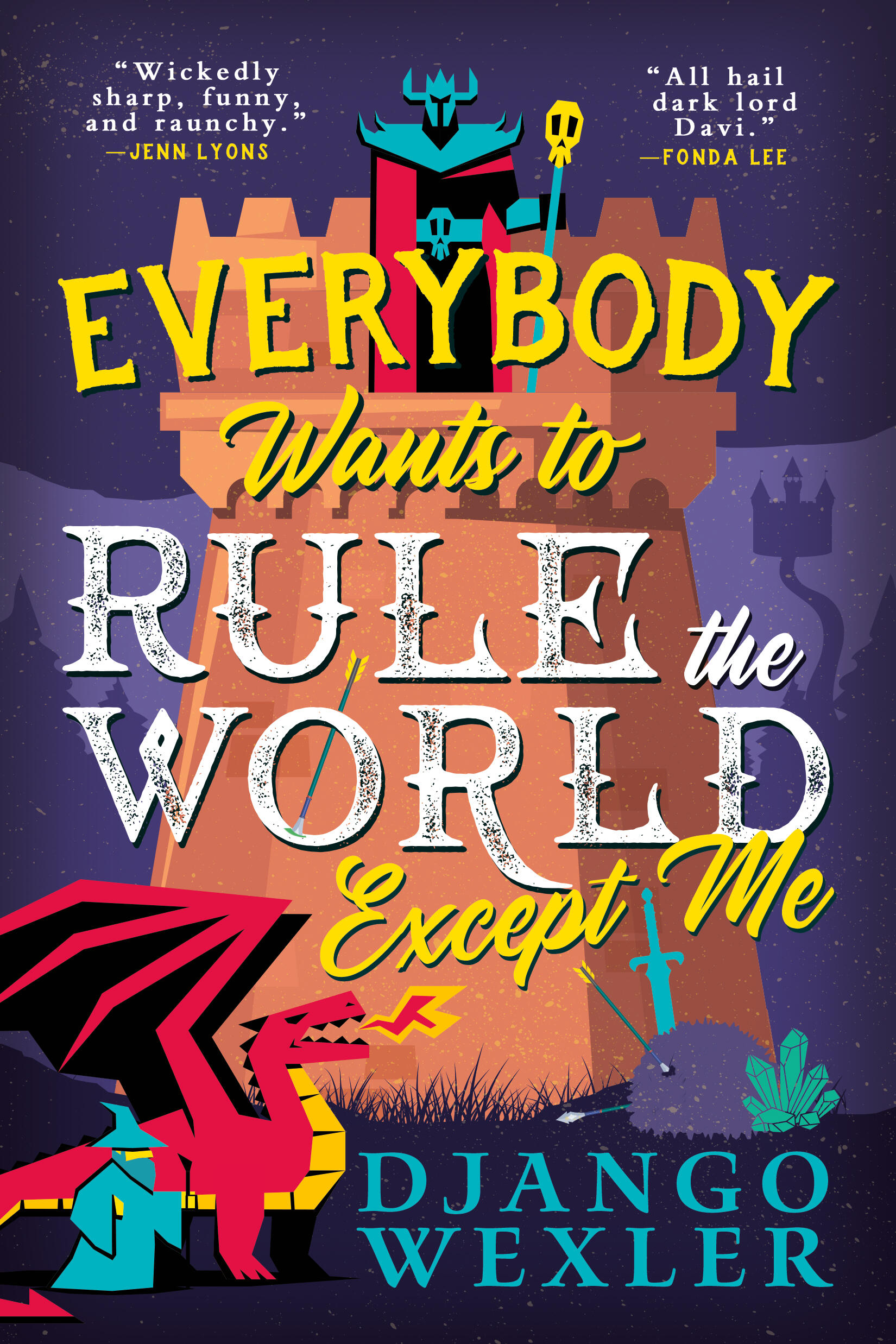 Django Wexler: Everybody Wants to Rule the World Except Me (Paperback, 2025, Orbit)