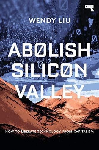 Wendy Liu: Abolish Silicon Valley (2020)