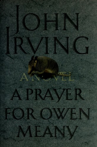 John Irving: A prayer for Owen Meany (1989, Lester & Orpen Dennys, William Morrow & Co)