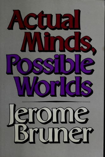 Jerome Bruner: Actual minds, possible worlds (1986, Harvard University Press)