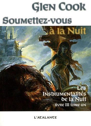 Glen Cook: Soumettez-vous à la nuit (French language, 2011, L'Atalante)