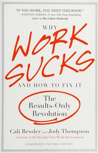 Cali Ressler, Jody Thompson: Why Work Sucks and How to Fix It (Hardcover, 2008, Portfolio Hardcover)