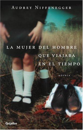 Audrey Niffenegger: Mujer Del Viajero En El Tiempo (Paperback, Spanish language, 2005, Random House Mondadori)