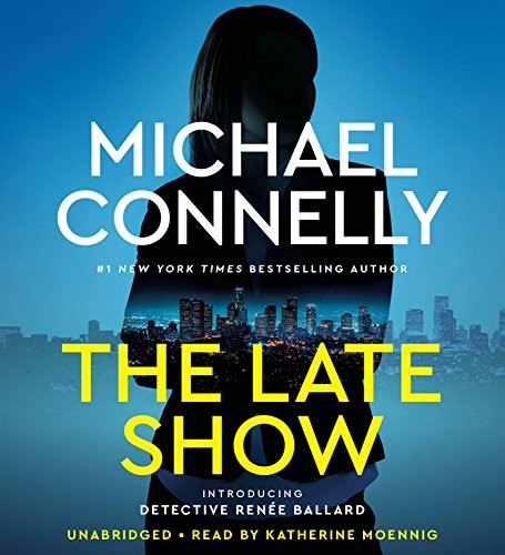 Michael Connelly: The Late Show (AudiobookFormat, 2017, Blackstone Pub)