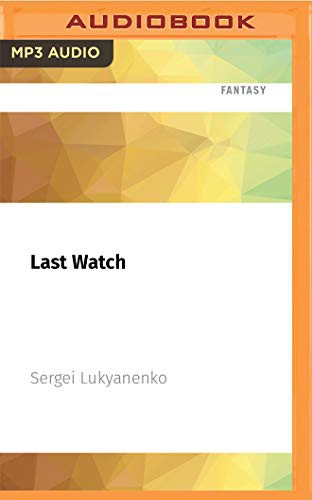 Paul Michael, Sergeĭ Lukʹi͡anenko: Last Watch (AudiobookFormat, Audible Studios on Brilliance Audio)