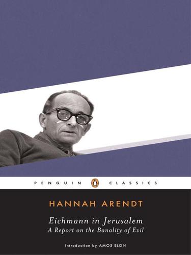 Hannah Arendt: Eichmann in Jerusalem (EBook, 2009, Penguin USA, Inc.)