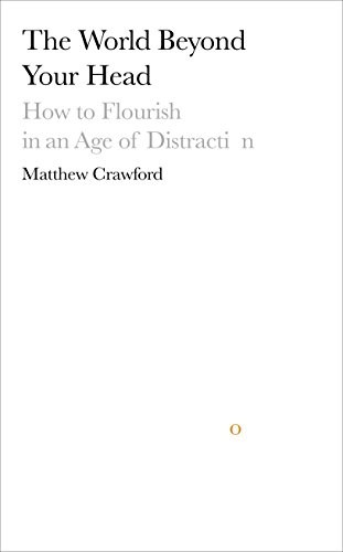 Matthew Crawford: The World Beyond Your Head (Paperback, 2015, Viking)