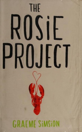 Graeme C. Simsion, Annette Hahn: The Rosie Project (Hardcover, 2013, Penguin Books Ltd, Michael Joseph (Imprint of Penguin Books Ltd.))