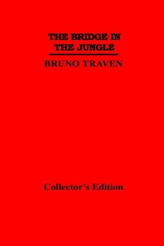 B. Traven: The Bridge In the Jungle (Hardcover, Synergy International of the Americas, Ltd)