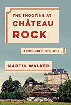 Martin Walker: Shooting at Chateau Rock (2020, Knopf Doubleday Publishing Group, Knopf)