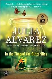 Julia Alvarez: In the Time of the Butterflies (2010, Algonquin)