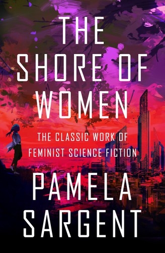 Pamela Sargent: The Shore of Women (EBook, Open Road Integrated Media)