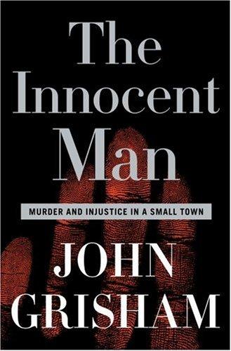 John Grisham: The Innocent Man (Doubleday)