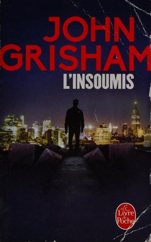 John Grisham, Mark Deakins: L'insoumis (French language, 2017, JC Lattès)