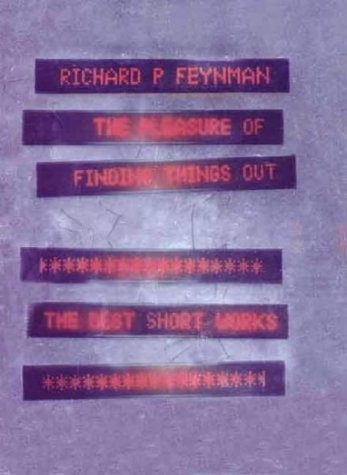 Richard P. Feynman: The pleasure of finding things out (2000, Allen Lane)