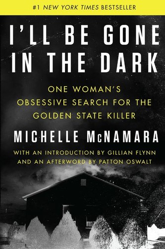 Michelle McNamara: I'll Be Gone in the Dark (Hardcover, 2018, HarperCollins, Harper, an imprint of HarperCollinsPublishers)