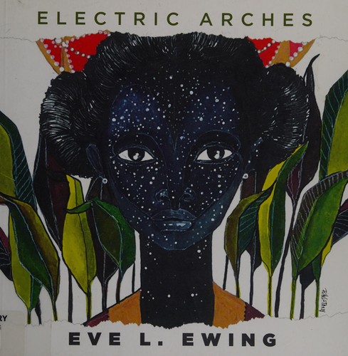 Eve L. Ewing: Electric arches (2017, Haymarket Books)
