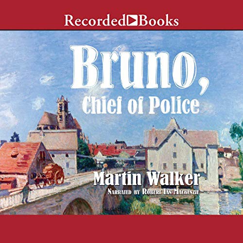 Martin Walker: Bruno, Chief of Police (AudiobookFormat, 2009, Recorded Books, Inc. and Blackstone Publishing)