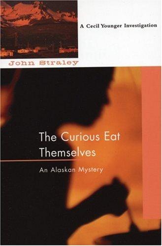 John Straley: The Curious Eat Themselves (Paperback, 2006, Soho Crime)
